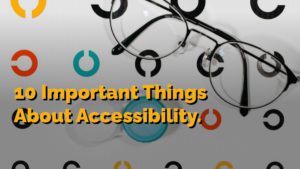 10 Important Things About Website Accessibility