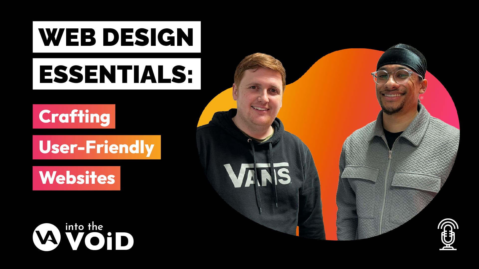 Crafting User Friendly Websites | Into the VOiD Podcast: Episode 1